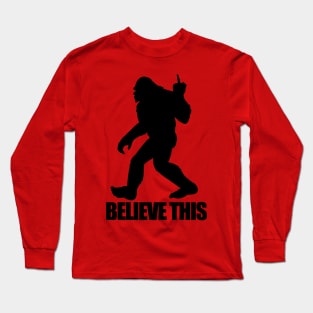 Bigfoot Believe This Long Sleeve T-Shirt